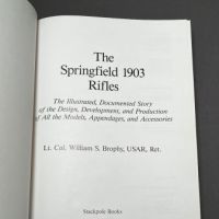 The Springfield 1903 Rifles by Lt. Col. William Brophy Published by Stackpole Books 1985 3.jpg
