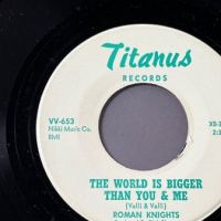 Roman Knights The World Is Bigger Than You & Me b:w Foolish Girl on Titanus Records 4.jpg