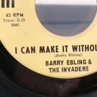 Barry Ebling & The Invaders I Can Make It Without You  on Norman Records 3.jpg