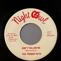 The Troden Path Don’t Follow Me b:w Can’t You See on Night Owl 2.jpg