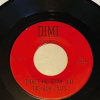 The Glow Coats There’s No Gettin’ Out b:w Pledging My Love on Dimi Records 4.jpg