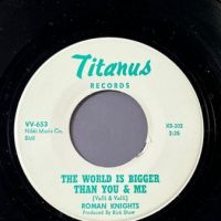 Roman Knights The World Is Bigger Than You & Me b:w Foolish Girl on Titanus Records 2.jpg